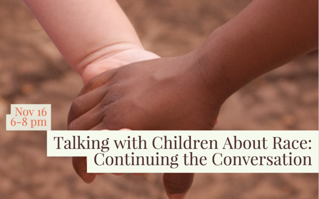 Community Workshop on Talking with Children About Race, Part 2!